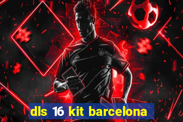 dls 16 kit barcelona